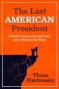 The Last American President
