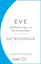 Eve : How The Female Body Drove 200 Million Years of Human Evolution