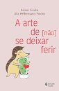 A Arte De Não Se Deixar Ferir