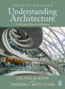 Understanding Architecture : Its Elements, History, and Meaning