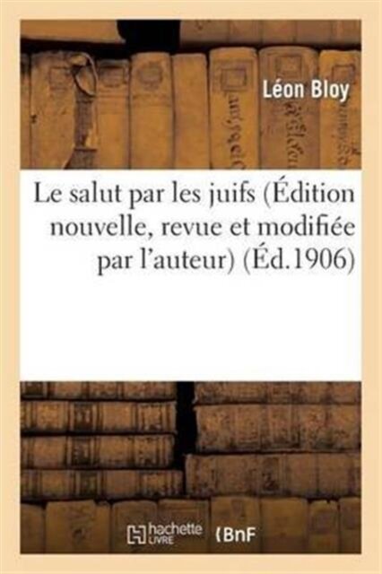 Le Salut Par Les Juifs (Edition Nouvelle, Revue Et Modifiee Par l'Auteur)