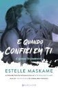 E Quando Confiei Em Ti