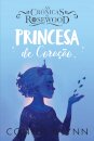 As Crónicas de Rosewood IV - Princesa de Coração