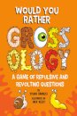Would You Rather Grossology