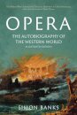Opera: The Autobiography of the Western World (Illustrated Edition)