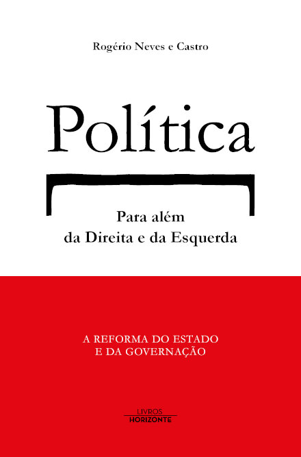 Política Para Além Da Direita E Da Esquerda-A Reforma Do Estado E Da Governação