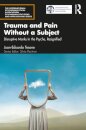 Trauma and Pain Without a Subject