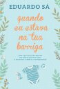 Quando Eu Estava na Tua Barriga
