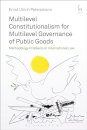 Multilevel Constitutionalism for Multilevel Governance of Public Goods: Methodology Problems in International Law