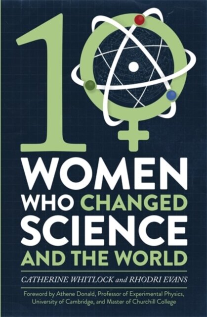Ten Women Who Changed Science And The World