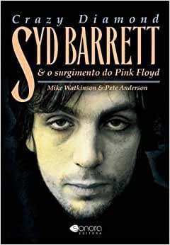 Crazy Diamond Syd Barrett E O Surgimento Do Pink Floyd