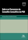 Sobre Os Pareceres Do Conselho Consultivo Da PGR