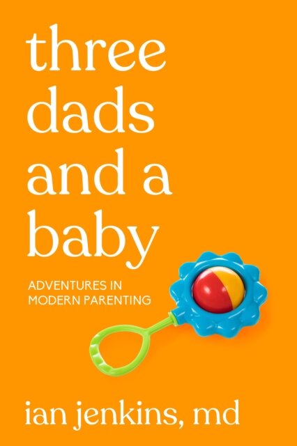 Three Dads and a Baby