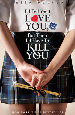 I'D Tell You I Love You But Then I'D Have To Kill