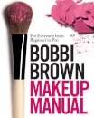 Bobbi Brown Makeup Manual : For Everyone from Beginner to Pro