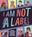I Am Not a Label : 34 disabled artists, thinkers, athletes and activists from past and present
