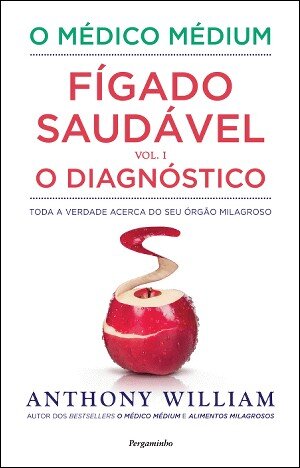 O Médico Médium: Fígado Saudável – O Diagnóstico (Volume 1)