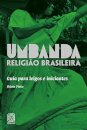 Umbanda Religião Brasileira: Guia Para Leigos E Iniciantes
