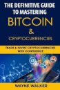 The Definitive Guide to Mastering Bitcoin & Cryptocurrencies