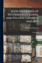 John Stoddard of Wethersfield, Conn., and His Descendants, 1642-1872