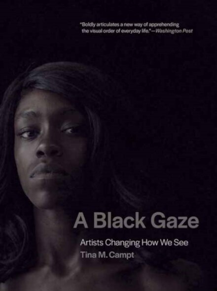 A Black Gaze : Artists Changing How We See