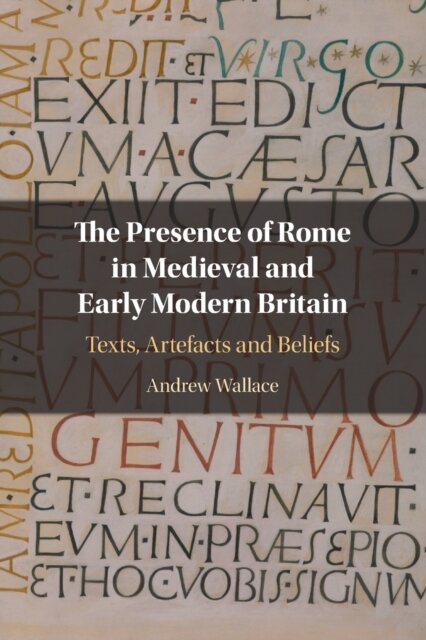 The Presence of Rome in Medieval and Early Modern Britain