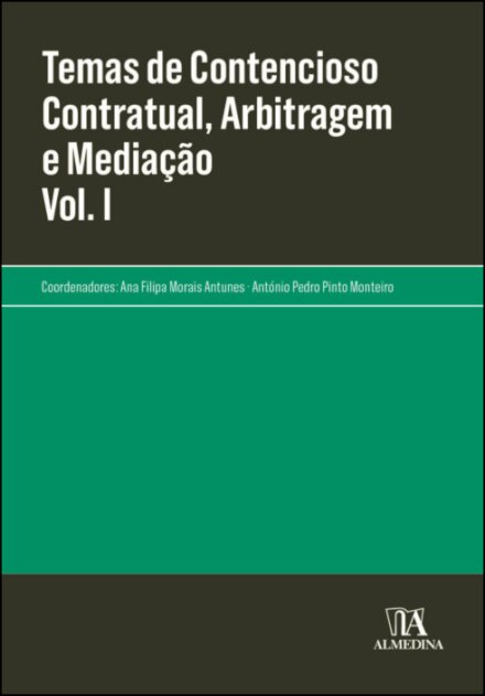 Temas De Contencioso Contratual, Arbitragem E Mediação - Vol. I