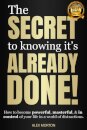 Secret to Knowing It's Already Done!