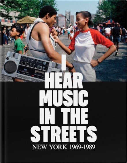 I Hear Music in the Streets: New York 1969–89
