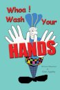 Whoa! Wash Your Hands