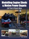 Modelling Engine Sheds and Motive Power Depots of the Steam Era