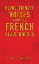 Revolutionary Voices from the French Slave Houses