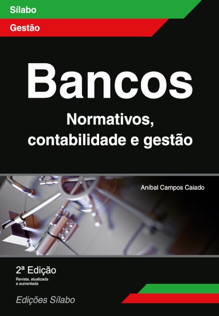 Bancos – Normativos, Contabilidade e Gestão - 2ª Ed.