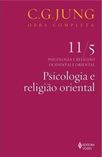 Jung V.11/5 Psicologia E Religião Oriental