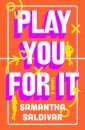 Play You For It