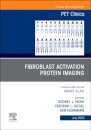 Fibroblast Activation Protein Imaging, An Issue of PET Clinics