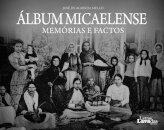 Álbum Micaelense – Memórias e Factos
