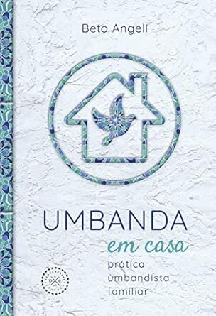 Umbanda Em Casa: Prática Umbandista Familiar