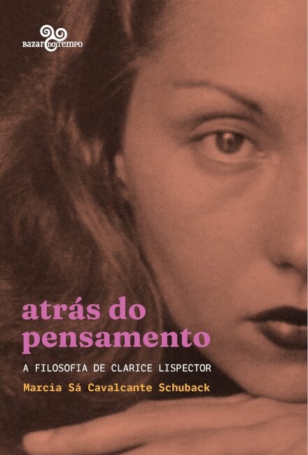 Atrás Do Pensamento: A Filosofia De Clarice Lispector