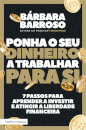 Ponha O Seu Dinheiro A Trabalhar Para Si
