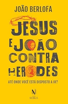 Jesus E João Contra Herodes Até Onde Você Está Disposta A Ir