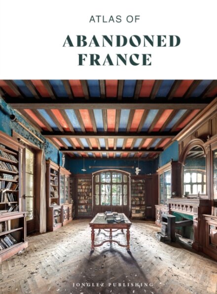 Atlas of Abandoned France