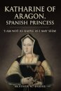 Katharine of Aragon, Spanish Princess