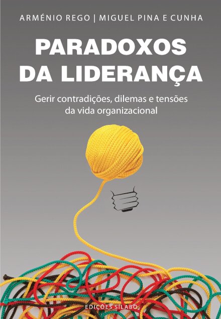 Paradoxos da Liderança – Gerir Contradições, Dilemas e Tensões da Vida Organizacional