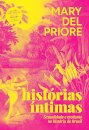 Histórias Íntimas: Sexualidade E Erotismo Na História Brasil