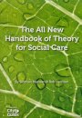 The All New Handbook of Theory for Social Care
