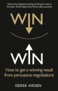 Win Win:How To Get A Winning Result From Persuasive Negotiations