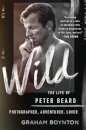 Wild: The Life of Peter Beard: Photographer, Adventurer, Lover