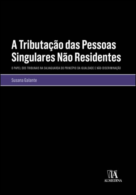 A Tributação Das Pessoas Singulares Não Residentes E O Papel Dos Tribunais Na Salvaguarda Do Princípio Da Igualdade E Não-Discriminação