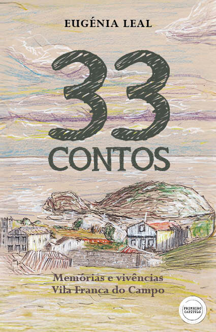 33 Contos - Memórias E Vivência - Vila Franca Do Campo